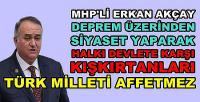 MHP'li Akçay: Türk Milleti Muhalefeti Asla Affetmeyecek  