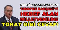 MHP'li Akçay'dan Muhalif Milletvekiline Tokat Gibi Cevap   