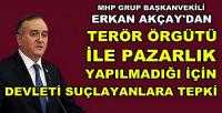 MHP'li Erkan Akçay'dan Muhalefete Sert Tepki