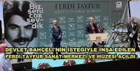 Bahçeli'nin İsteğiyle Ferdi Tayfur Sanat Merkezi Açıldı 