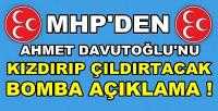 MHP'den Ahmet Davutoğlu'nu Çıldırtacak Bomba Açıklama   