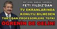 MHP'li Yıldız'dan TV'deki Profesör Tartışmacılara Tepki