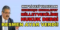 MHP'li Yıldız'dan Muhalefet Milletvekiline Hukuk Dersi  