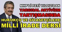 MHP'li Feti Yıldız'dan Yargısal Aktivizm ve Milli İrade Dersi 