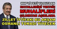 MHP'li Yıldız: Zillet İttifakı Bugün Osmanlı Tokadı Yiyecek  