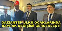 Gaziantep Ülkü Ocakları Başkanlığında Bayrak Değişimi  