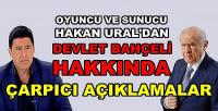 Hakan Ural'dan MHP ve Devlet Bahçeli Hakkında Açıklama  