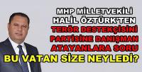 MHP'li Halil Öztürk: Beyler Bu Vatan Size Neyledi? 