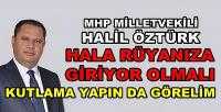 MHP'li Öztürk: Hala Rüyalarınıza Giriyor Olmalı      