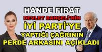 Hande Fırat'tan Bahçeli'nin İyi Parti'ye Çağrısının Detayı  