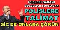 Bakan Soylu'dan Polislere Talimat: Siz de Onlara Çökün  