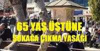 İçişleri Bakanlığı'ndan 65 Yaş Üstüne Sokağa Çıkma Yasağı