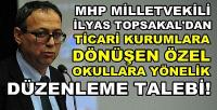 MHP'li İlyas Topsakal'dan Özel Okul Açıklaması    