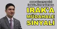 MHP'li İsmail Özdemir'den Irak'a Müdahale Sinyali