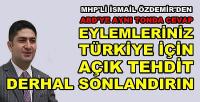MHP'li Özdemir: Türkiye İçin Açık Milli Güvenlik Tehdidi  