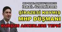 MHP'li Özdemir'den MHP Düşmanı Kurşun Askere Tepki      