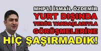 MHP'li Özdemir: Onlarla Görüşmesine Şaşırmadık  