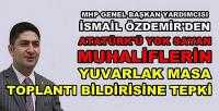 MHP'li Özdemir'den Yuvarlak Masa Toplantısına Tepki   