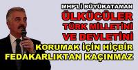 MHP'li Büyükataman: Ülkücüler Fedakarlıktan Kaçınmaz