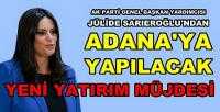 Ak Parti'li Sarıeroğlu'ndan Adana'ya Yatırım Müjdesi