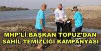 MHP'li Başkan Topuz'dan Sahil Temizliği Kampanyası