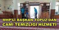 MHP'li Başkan Topuz'dan Cami Temizliği Hizmeti