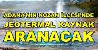 Adana'nın Kozan İlçesi'nde Jeotermal Kaynak Aranacak