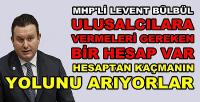 MHP'li Bülbül: Önce Ulusalcı Seçmene Hesap Versinler   