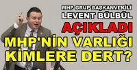 MHP'li Levent Bülbül: MHP'nin Varlığı Kimlere Dert?  