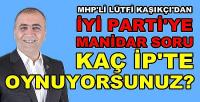 MHP'li Kaçıkçı'dan İyi Parti'ye: Kaç İP'te Oynuyorsunuz?  