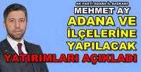 Ak Parti Adana İl Başkanı Ay'dan Yatırım Müjdesi