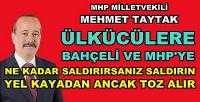 MHP'li Mehmet Taytak: Yel Kayadan Ancak Toz Alır