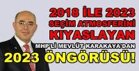 MHP'li Karakaya'dan 2018 ve 2023 Seçimlerine Kıyaslama  