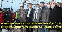 MHP'li Başkanlar Adana Ülkügücü Spor Sezonunu Açtı
