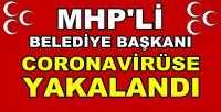MHP'li Belediye Başkanı Coronavirüse Yakalandı