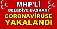 MHP'li Belediye Başkanı Coronavirüse Yakalandı  