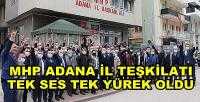 MHP Adana İl Teşkilatı Tek Ses Tek Yürek Oldu