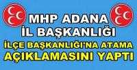 MHP Adana'dan İlçe Başkanlığına Atama Açıklaması   