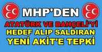 MHP'den Atatürk ve Bahçeli'yi Hedef Alan Yeni Akit'e Tepki   