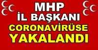 MHP İl Başkanı Coronavirüse Yakalandığını Açıkladı