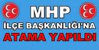MHP İlçe Başkanlığına Yeni Atama Yapıldı  