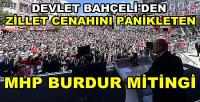 Bahçeli'den Zillet Cenahını Panikleten MHP Burdur Mitingi   