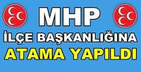 MHP İlçe Başkanlığına Yeni Atama Yapıldığı Açıklandı  