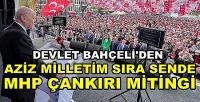 Bahçeli'den Aziz Milletim Sıra Sende Çankırı Mitingi     