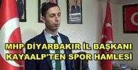 MHP Diyarbakır İl Başkanı Kayaalp'ten Spor Hamlesi  