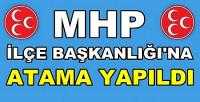 MHP İlçe Başkanlığı'na Atama Yapıldığı Açıklandı 