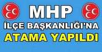MHP İlçe Başkanlığına Atama Yapıldığı Açıklandı    