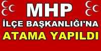 MHP İlçe Başkanlığı'na Atama Yapıldığı Açıklandı    