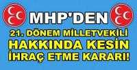 MHP 21. Dönem Milletvekilini İhraç Ediyor  