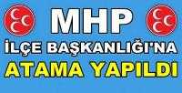 MHP İlçe Başkanlığı'na Yeni Atama Yapıldığı Açıklandı